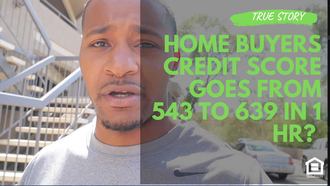 Home Buying: Did this homebuyers credit score 543 to 639 in 1 hour?